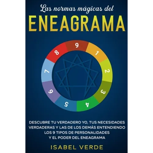 Las normas mágicas del eneagrama: Descubre tu verdadero yo, tus necesidades verdaderas y las de los demás entendiendo los 9 tipos de personalidades y - Paperback