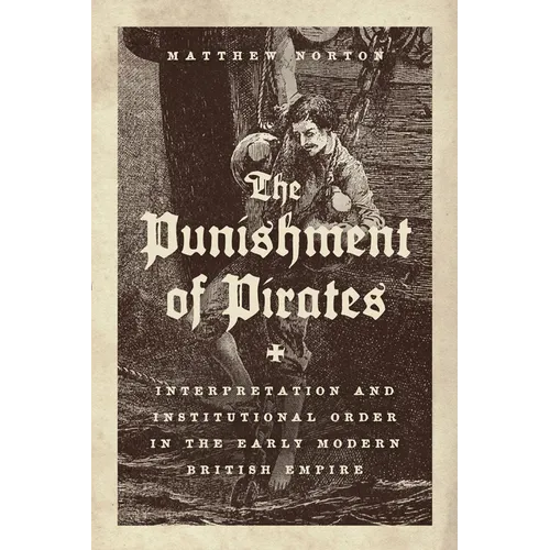The Punishment of Pirates: Interpretation and Institutional Order in the Early Modern British Empire