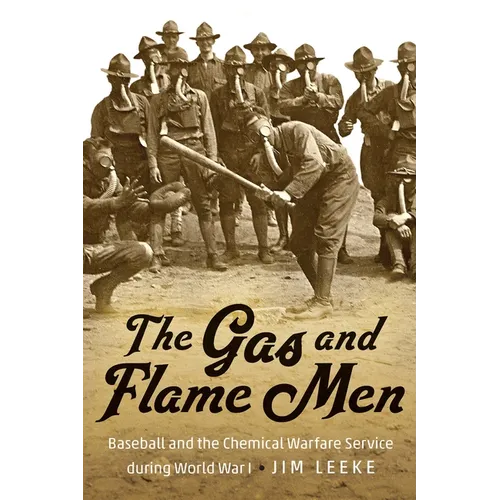The Gas and Flame Men: Baseball and the Chemical Warfare Service During World War I