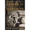George VI and Elizabeth: The Marriage That Saved the Monarchy