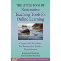 Little Book of Restorative Teaching Tools for Online Learning: Games and Activities for Restorative Justice Practitioners