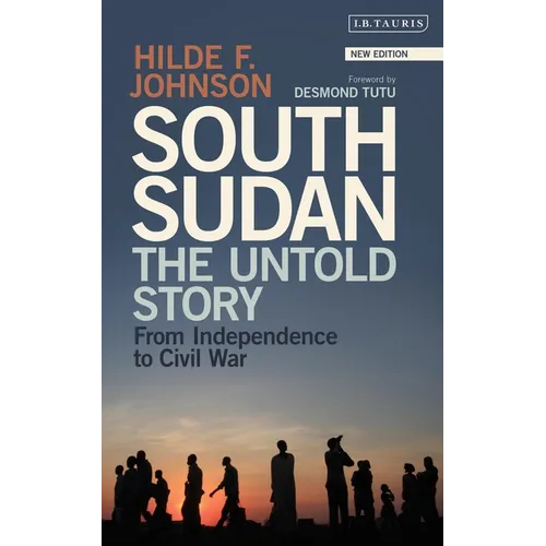South Sudan: The Untold Story from Independence to Civil War