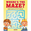Where's the Maze? Kids Maze Activity Book