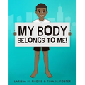 My Body Belongs To Me!: A book about body ownership, healthy boundaries and communication.