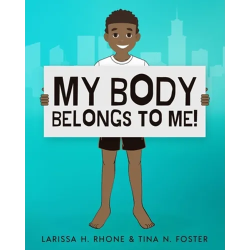 My Body Belongs To Me!: A book about body ownership, healthy boundaries and communication.