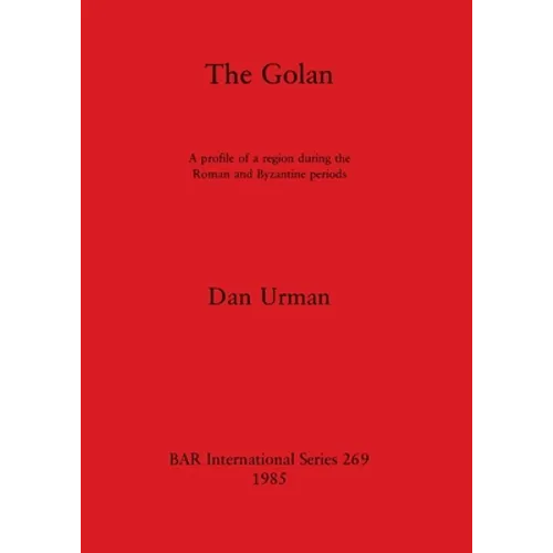 The Golan: A profile of a region during the Roman and Byzantine periods