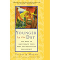 Younger by the Day: 365 Ways to Rejuvenate Your Body and Revitalize Your Spirit