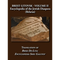 Brest-Litovsk - Encyclopedia of the Jewish Diaspora (Belarus) - Volume II Translation of Brisk de-Lita: Encycolpedia Shel Galuyot