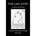 The 13Th Step: a Guide to Recovery Through Self-Value