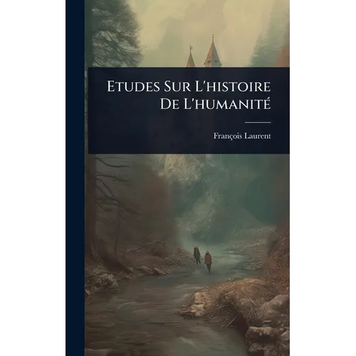Etudes Sur L'histoire De L'humanitÃ(c)