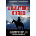 A Scarlet Trail of Murder: A Reverend Ezekiel Black Western Mystery