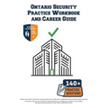 Ontario Security Practice Workbook and Career Guide: Pass the Ontario Security Guard Exam with Confidence: Includes the Legal Landmine Checklist, Prof
