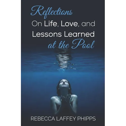 Reflections On Life, Love, and Lessons Learned at the Pool