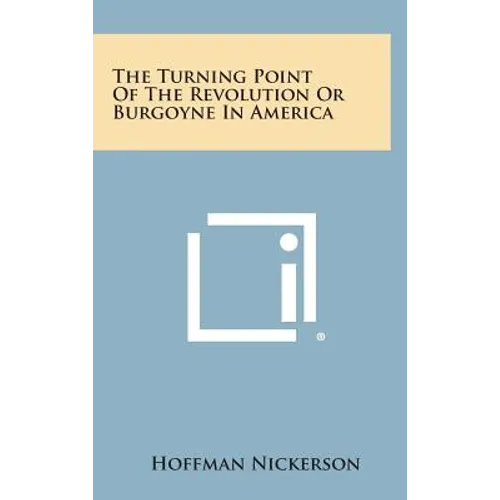 The Turning Point of the Revolution or Burgoyne in America