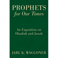 Prophets for Our Time: An Exposition of Obadiah and Jonah