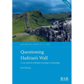 Questioning Hadrian's Wall: A case study of evidential reasoning in archaeology