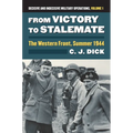 From Victory to Stalemate: The Western Front, Summer 1944?decisive and Indecisive Military Operations, Volume 1