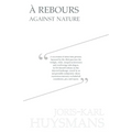A Rebours - Against Nature