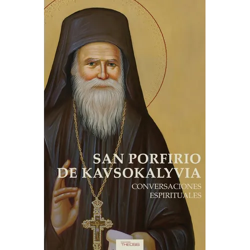 San Porfirio de Kavsokalyvia: Conversaciones Espirituales
