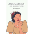 The Lotus flower: A book of inspirational and healing poems
