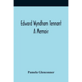 Edward Wyndham Tennant: A Memoir