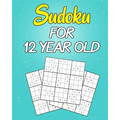 sudoku For 12 Year Old: Easy to Hard Sudoku Puzzles with Solutions (Super Easy Sudoku For Kids 12-14)