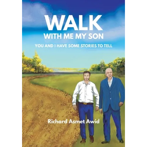 Walk With Me, My Son: You and I Have Some Stories to Tell