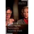 Reframing Todd Haynes: Feminism's Indelible Mark