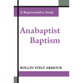 Anabaptist Baptism: A Representative Study