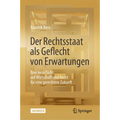 Der Rechtsstaat ALS Geflecht Von Erwartungen: Eine Neue Sicht Auf Wirtschaft Und Recht Für Eine Gerechtere Zukunft
