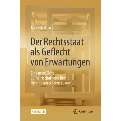 Der Rechtsstaat ALS Geflecht Von Erwartungen: Eine Neue Sicht Auf Wirtschaft Und Recht Für Eine Gerechtere Zukunft