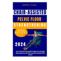 Chair-Assisted Pelvic Floor Strengthening: Your comprehensive guide to regain core strength after pregnancy with chair exercise and pelvic floor stret