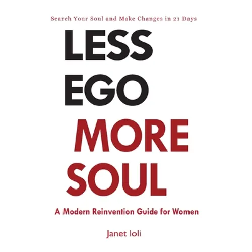 Less Ego More Soul: A Modern Reinvention Guide for Women