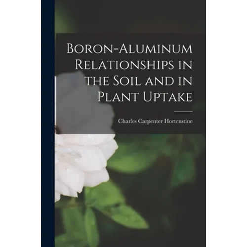 Boron-aluminum Relationships in the Soil and in Plant Uptake