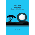 Epic And Romance: Essays On Medieval Literature