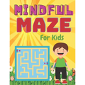 MINDFUL MAZE For Kids: A challenging and fun maze for kids by solving mazes