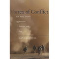 Vortex of Conflict: U.S. Policy Toward Afghanistan, Pakistan, and Iraq