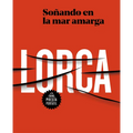 García Lorca. Soñando En La Mar Amarga / Dreaming in the Bitter Sea