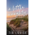 A Little Naughty: A small-town, marriage of convenience romance.