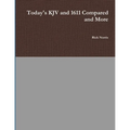 Today's KJV and 1611 Compared and More