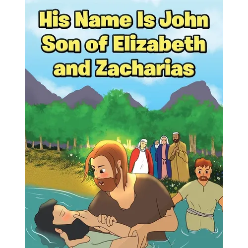 His Name Is John Son of Elizabeth and Zacharias