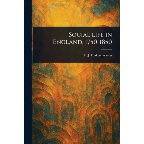 Social Life in England, 1750-1850