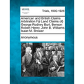 American and British Claims Arbitration Fiji Land Claims Of} George Rodney Burt, Benson Robert Henry, John B. Williams Isaac M. Brower
