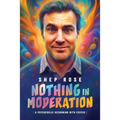 Nothing in Moderation: A Psychedelic Reckoning with Excess