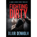 Fighting Dirty: A Jack Lisbon Crime Thriller