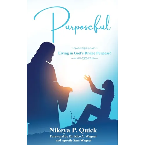 Purposeful: Living in God's Divine Purpose!