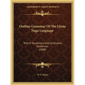 Outline Grammar Of The Lhota Naga Language: With A Vocabulary And Illustrative Sentences (1888)