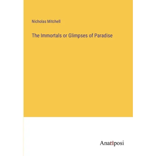 The Immortals or Glimpses of Paradise