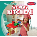 We Play Kitchen!