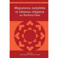 Migrations, mobilités et réseaux religieux au Burkina Faso